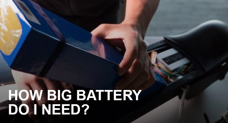You are currently viewing How Big Battery Do I Need