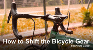 Read more about the article How to Shift the Bicycle Gear | Beginners Guide
