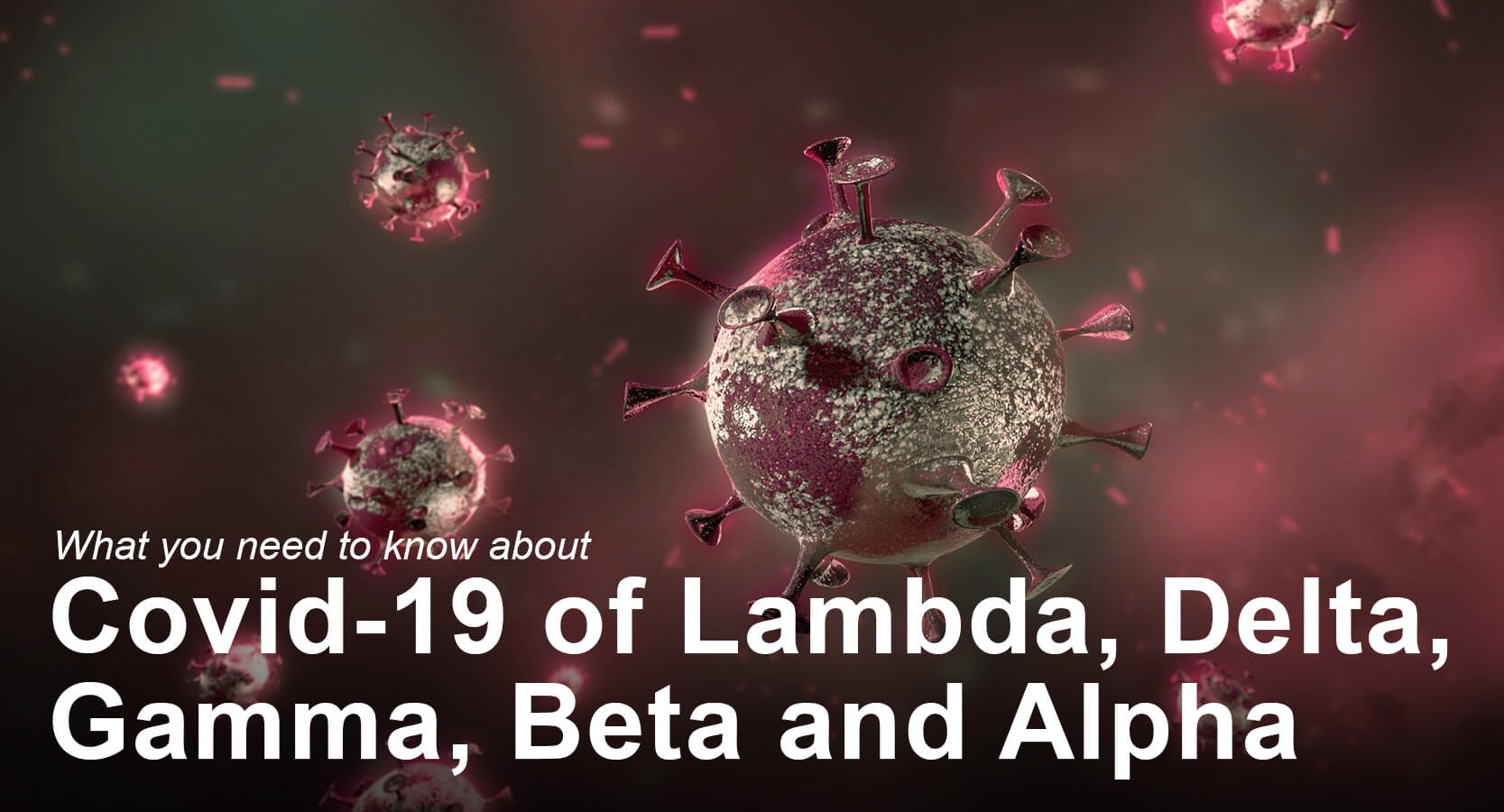 Covid-19 of Lambda, Delta, Gamma, Beta and Alpha